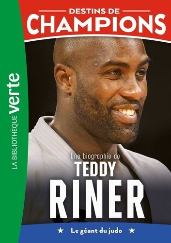 Emprunter Destins de champions Tome 13 : Une biographie de Teddy Riner. Le géant du judo livre