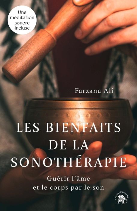 Emprunter Les bienfaits de la sonothérapie. Guérir l'âme et le corps par le son livre