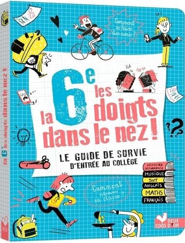 Emprunter La 6e les doigts dans le nez. Le guide de survie d'entrée au collège livre