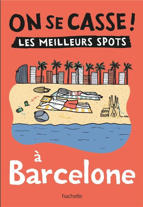 Emprunter On se casse ! Les meilleurs spots à Barcelone livre