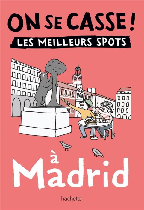 Emprunter On se casse ! Les meilleurs spots à Madrid livre