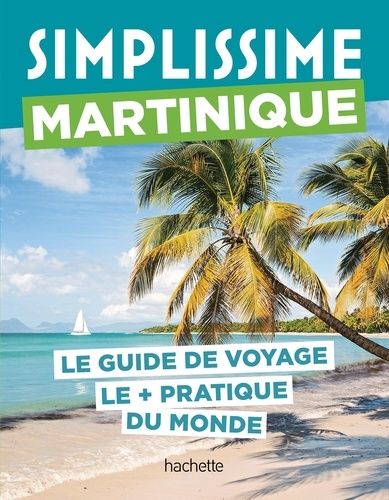 Emprunter Martinique. Le guide de voyage le + pratique du monde livre