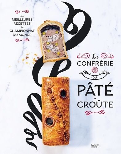 Emprunter La confrérie du Pâté Croûte. Les meilleures recettes du Championnat du monde livre