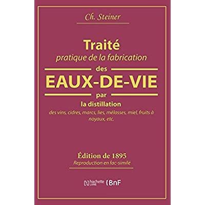 Emprunter Traité pratique de la fabrication des eaux-de-vie par la distillation des vins, cidres, marcs, lies, livre