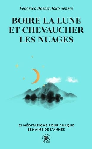 Emprunter Boire la lune et chevaucher les nuages. 52 méditations pour chaque semaine de l'année livre