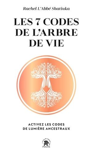 Emprunter Les 7 codes de l'arbre de vie. Activez les codes de lumière ancestraux livre