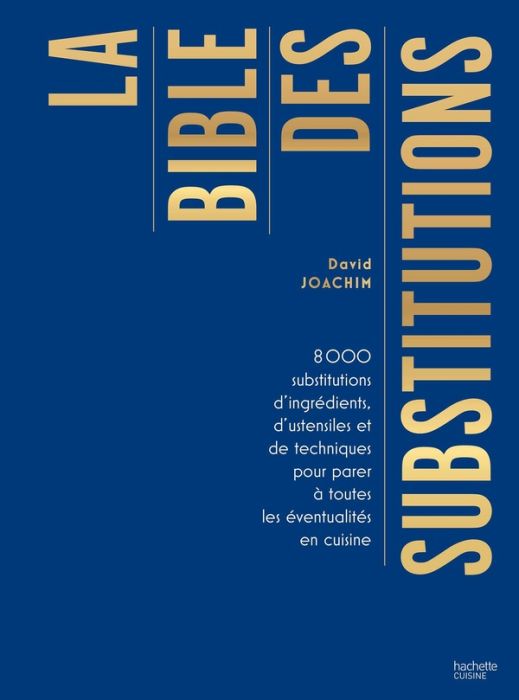 Emprunter La bible des substitutions. 8000 substitutions d'ingrédients, d'ustensiles ou de techniques pour par livre