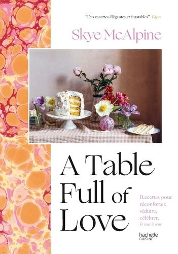 Emprunter A Table Full of love. Recettes pour réconforter, séduire, célébrer & tout le reste livre