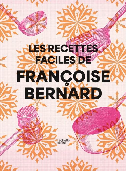 Emprunter Les recettes faciles de Françoise Bernard livre