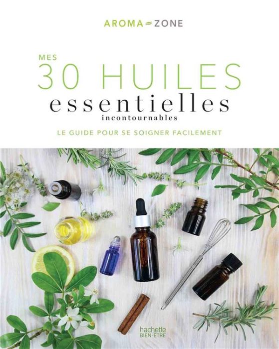 Emprunter Mes 30 Huiles essentielles incontournables. Le guide pour se soigner facilement livre