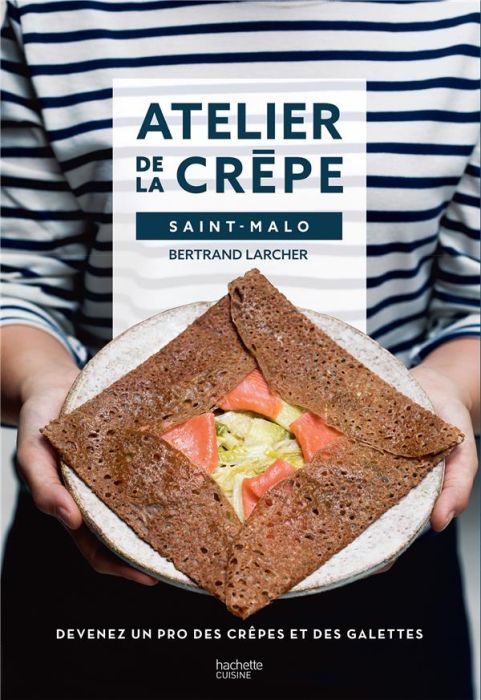 Emprunter Atelier de la crêpe. Devenez un pro des crêpes et des galettes livre