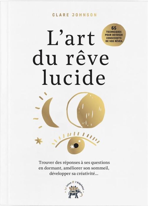 Emprunter L'art du rêve lucide. Devenez acteur de vos rêves, 65 exercices pratiques livre