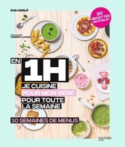 Emprunter En 1h je cuisine pour mon bébé pour toute la semaine. 10 semaines de menus livre