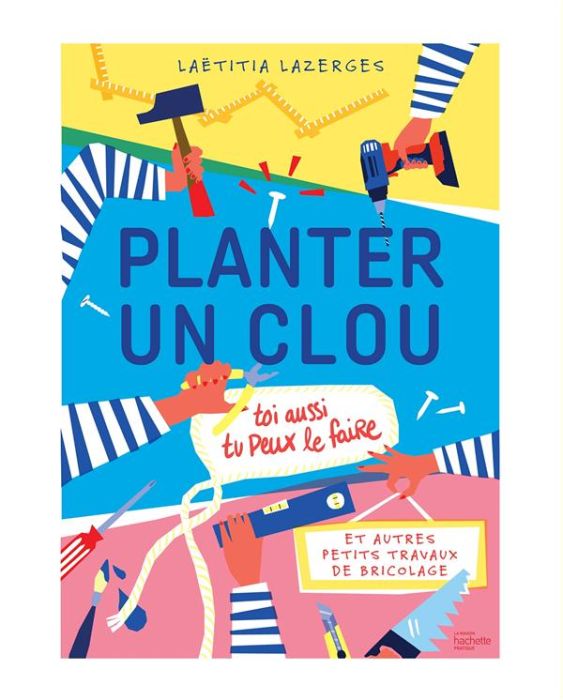 Emprunter Planter un clou. Et autres petits travaux de bricolage livre