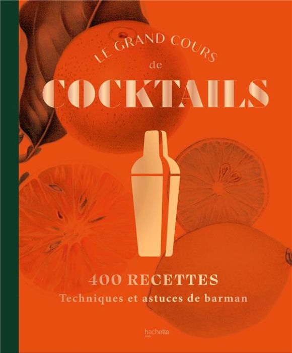 Emprunter Le grand cours de cocktails. 400 recettes %3B Techniques et astuces de barman livre