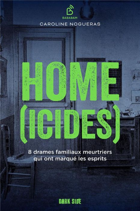 Emprunter Home(icides). 8 drames familiaux meurtriers qui ont marqué les esprits livre