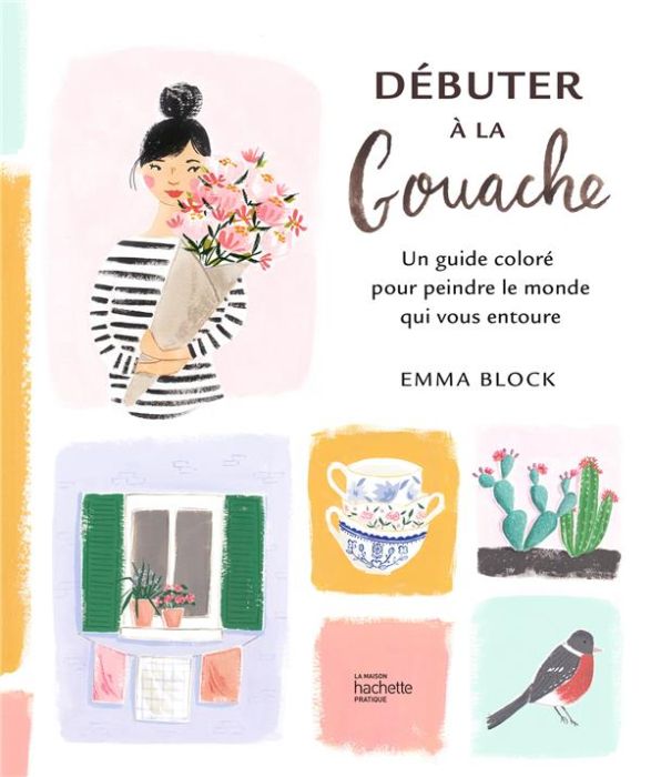 Emprunter Débuter à la gouache. Un guide coloré pour peindre le monde qui vous entoure livre