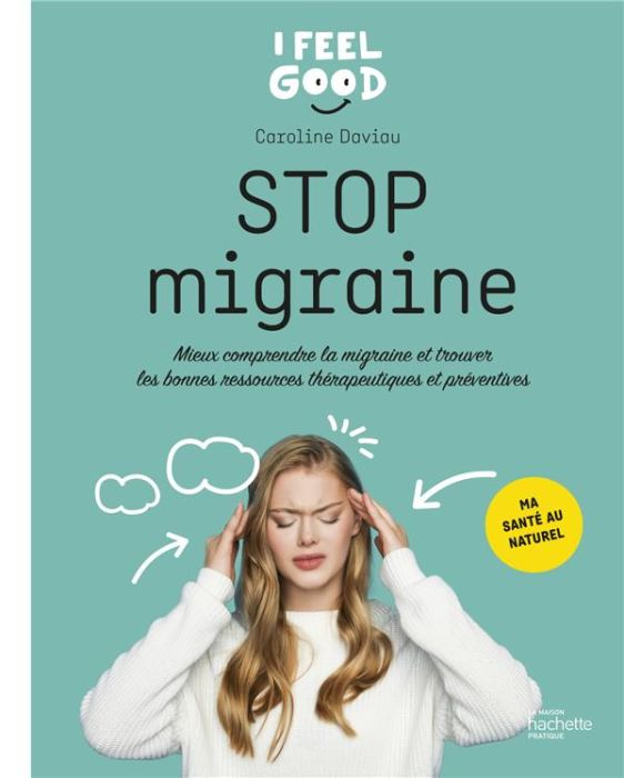 Emprunter Stop migraine. Mieux comprendre la migraine et trouver les bonnes ressources thérapeutiques et préve livre