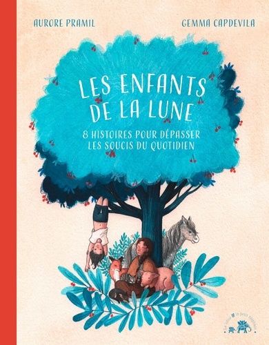 Emprunter Les enfants de la lune. 8 histoires pour dépasser les soucis du quotidien livre