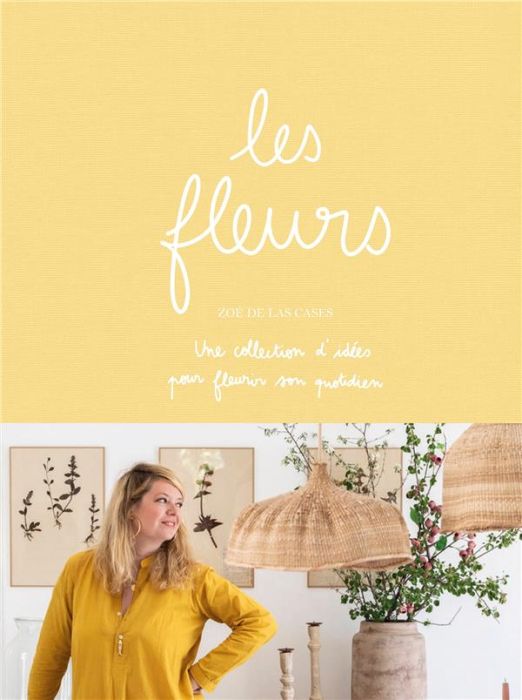 Emprunter Les fleurs. Une collections d'idées pour fleurir son quotidien livre