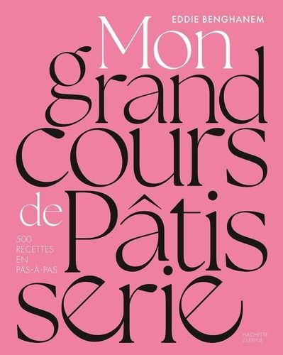 Emprunter Mon grand cours de patisserie. 500 recettes en pas-à-pas livre