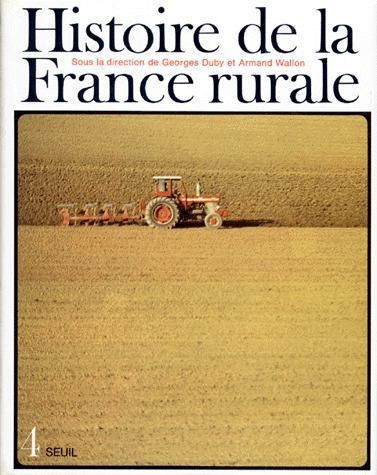 Emprunter HISTOIRE DE LA FRANCE RURALE. Tome 4, La fin de la France paysanne, De 1914 à nos jours livre