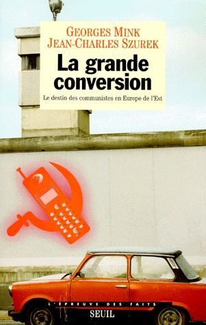 Emprunter LA GRANDE CONVERSION. Le destin des communistes en Europe de l'Est livre