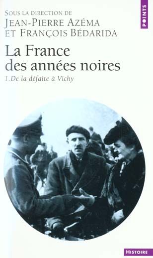 Emprunter La France des années noires. Tome 1, De la défaite à Vichy livre