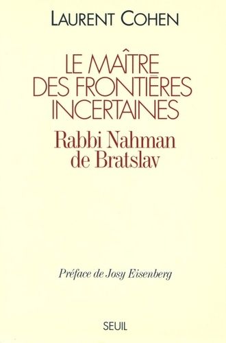 Emprunter Le maître des frontières incertaines. Rabbi Nahman de Bratslav livre