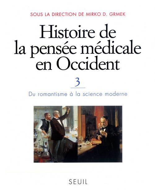 Emprunter HISTOIRE DE LA PENSEE MEDICALE EN OCCIDENT. Volume 3, Du romantisme à la science moderne livre