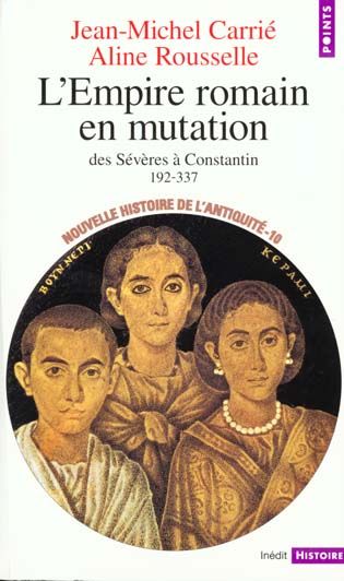 Emprunter Nouvelle histoire de l'Antiquité. Tome 10, L'Empire romain en mutation des Sévères à Constantin 192- livre