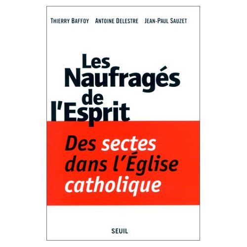 Emprunter Les naufragés de l'Esprit. Des sectes dans l'Église catholique livre