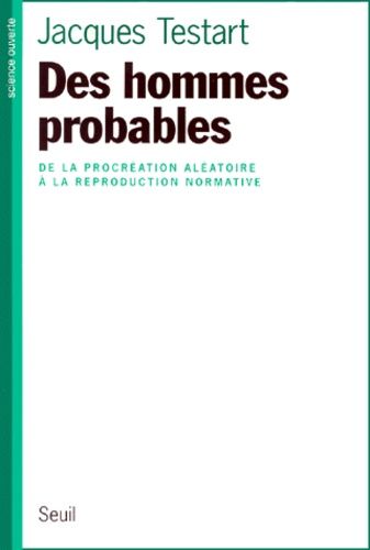 Emprunter DES HOMMES PROBABLES. De la procréation aléatoire à la reproduction normative livre