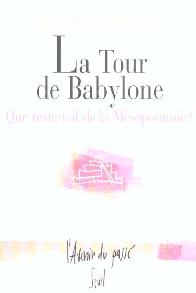 Emprunter La tour de Babylone. Que reste-t-il de la Mésopotamie ? livre