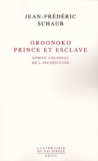 Emprunter Oroonoko prince et esclave. Roman colonial de l'incertitude livre