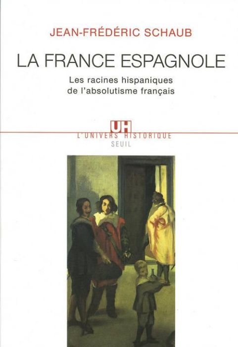 Emprunter La France espagnole. Les racines hispaniques de l'absolutisme français livre