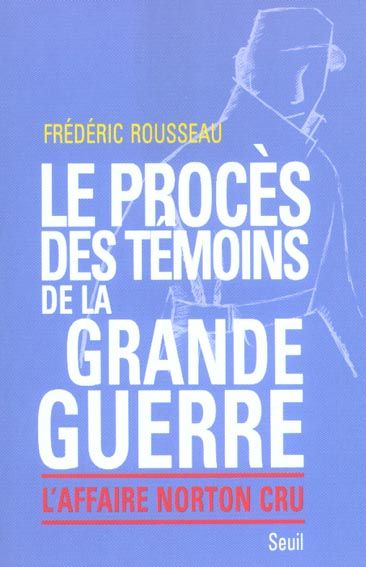 Emprunter Le procès des témoins de la grande guerre. L'affaire Norton Cru livre