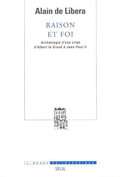 Emprunter Raison et foi. Archéologie d'une crise d'Albert le Grand à Jean-Paul II livre