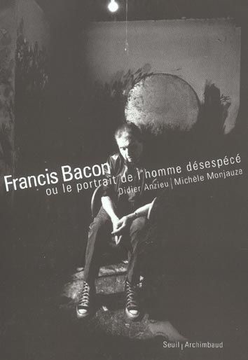 Emprunter Francis Bacon. Ou le portrait de l'homme désespécé livre