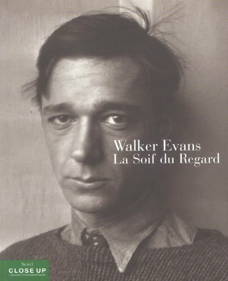 Emprunter Walker Evans. La soif du regard livre