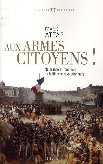 Emprunter Aux armes, citoyens ! Naissance et fonctions du bellicisme révolutionnaire livre