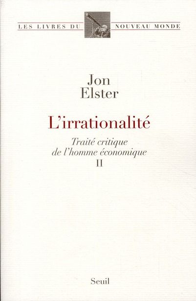 Emprunter L'irrationalité. Volume 2, Traité critique de l'homme économique livre