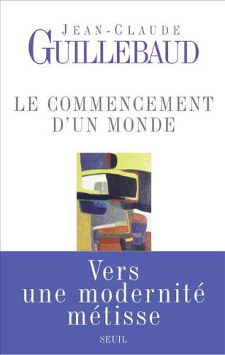 Emprunter Le commencement d'un monde. Vers une modernité métisse livre