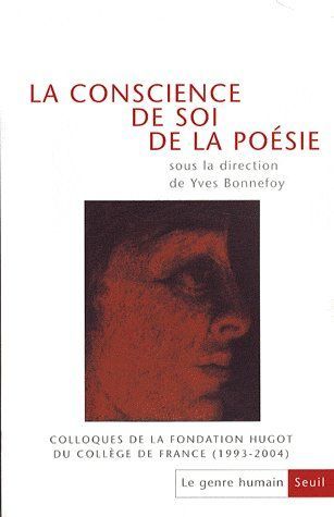 Emprunter Le genre humain N° 47 : La conscience de soi de la poésie. Colloques de la fondation Hugot du Collèg livre