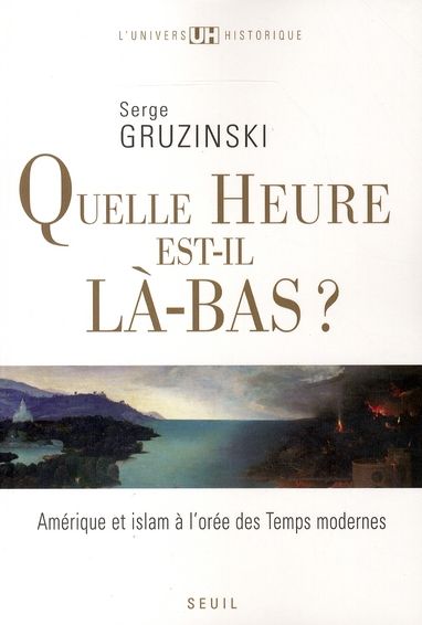 Emprunter Quelle heure est-il là-bas ? Amérique et islam à l'orée des Temps modernes livre