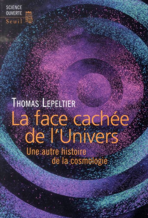 Emprunter La face cachée de l'univers. Une autre histoire de la cosmologie livre