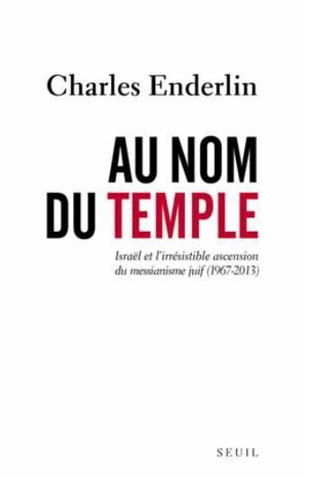 Emprunter Au nom du temple. Israël et l'irrésistible ascension du messianisme juif (1967-2013) livre