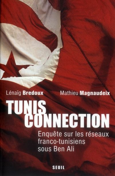 Emprunter Tunis connection. Enquête sur les réseaux franco-tunisiens sous Ben Ali livre