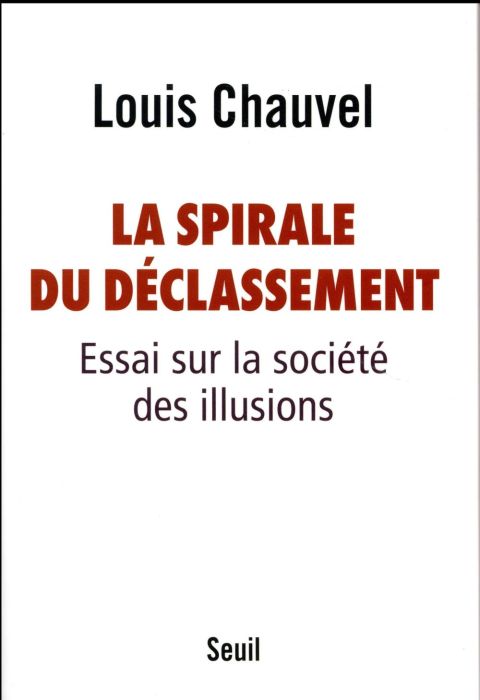 Emprunter La spirale du déclassement. Essai sur la société des illusions livre