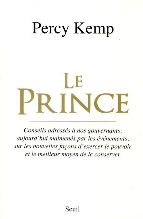 Emprunter Le Prince. Conseils adressés à nos gouvernants, aujourd'hui malmenés par les événements, sur les nou livre